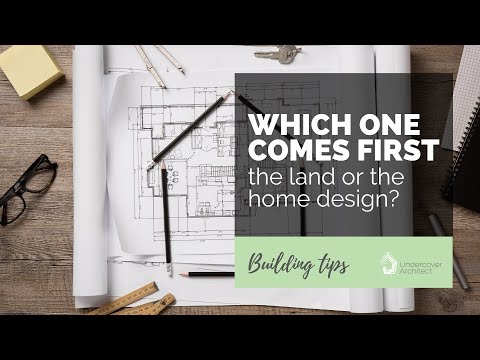 Building a New House: Should you choose the land or the home design first?