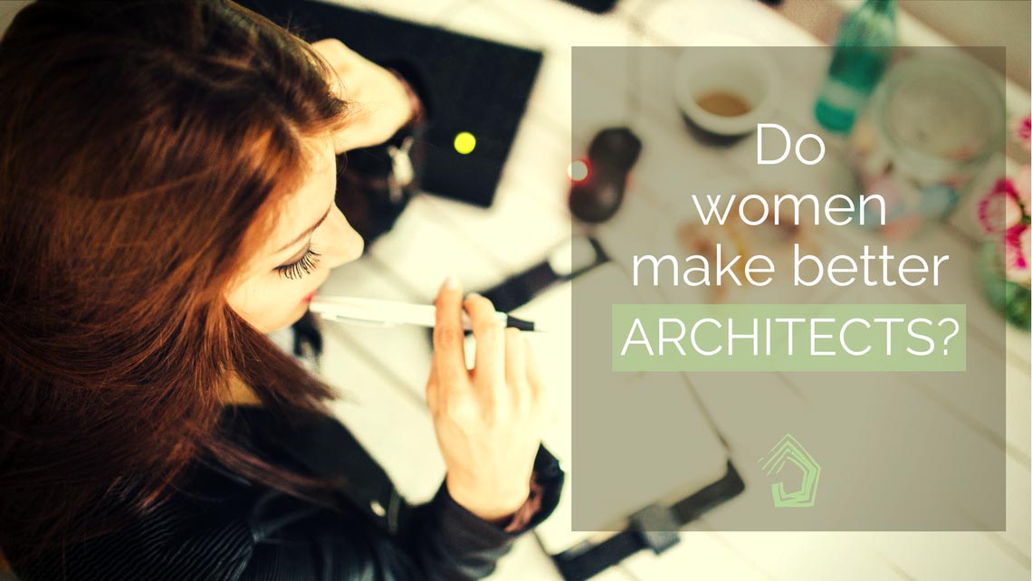 UndercoverArchitect-Do-women-make-better-architects-