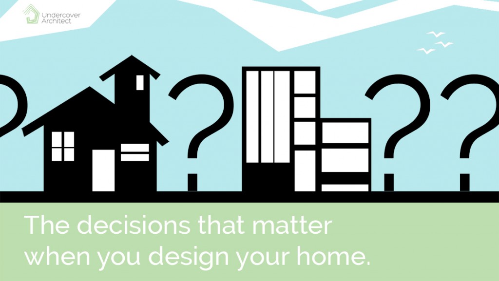UndercoverArchitect_the-decisions-that-matter-when-you-design-your-home