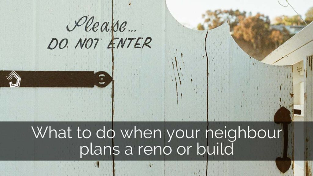 UndercoverArchitect-What-to-do-when-your-neighbour-plans-a-reno-or-build