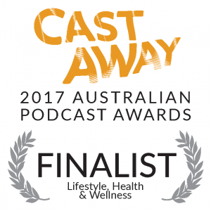 Castaway-Australia-Podcast-Awards-2017_Lifestyle-Health-Wellness Castaway-Australia-Podcast-Awards-2017_Lifestyle-Health-Wellness