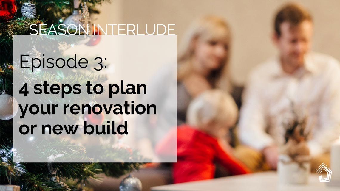 SeasonInterlude-4-steps-to-planning-your-renovation-or-new-build