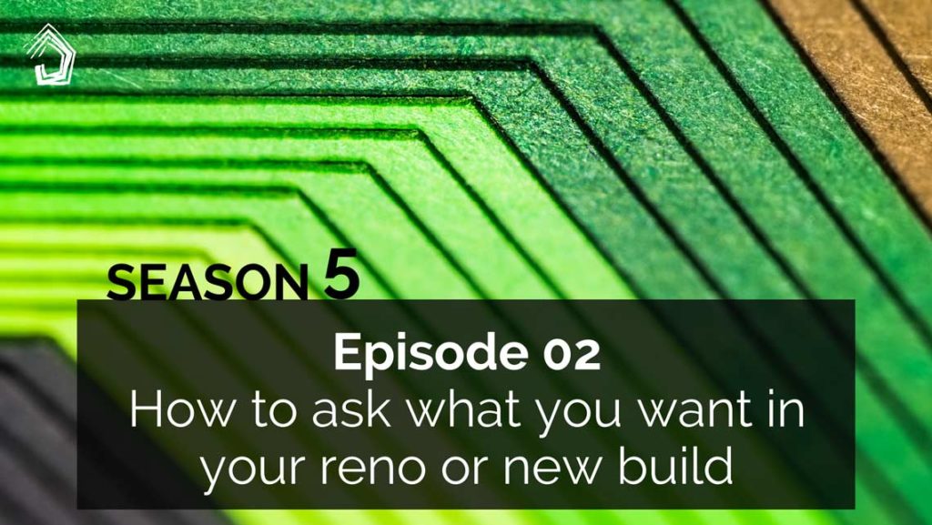 UndercoverArchitect_Season5_podcast-ask-for-what-you-want-renovation-building