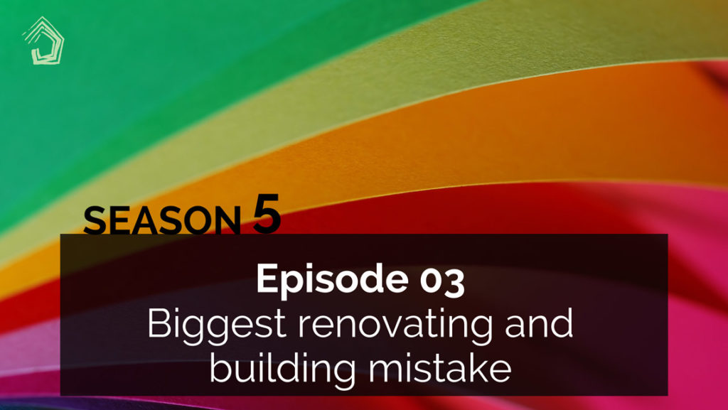 UndercoverArchitect_Season5_podcast-biggest-renovating-and-building-mistake