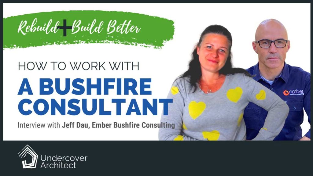 UndercoverArchitect-rebuild-how-to-work-with-a -bushfire-consultant