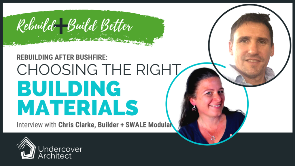 UndercoverArchitect-rebuild-rebuilding-a-house-after-bushfire-choosing-the-right-materials