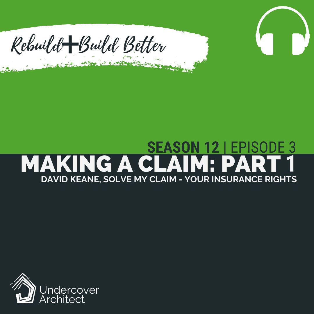 UndercoverArchitect-podcast-rebuild-making-an-insurance-claim-solve-my-claim-part-01