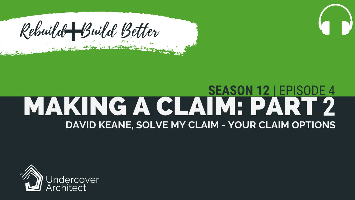 UndercoverArchitect-podcast-rebuild-making-an-insurance-claim-solve-my-claim-part-02