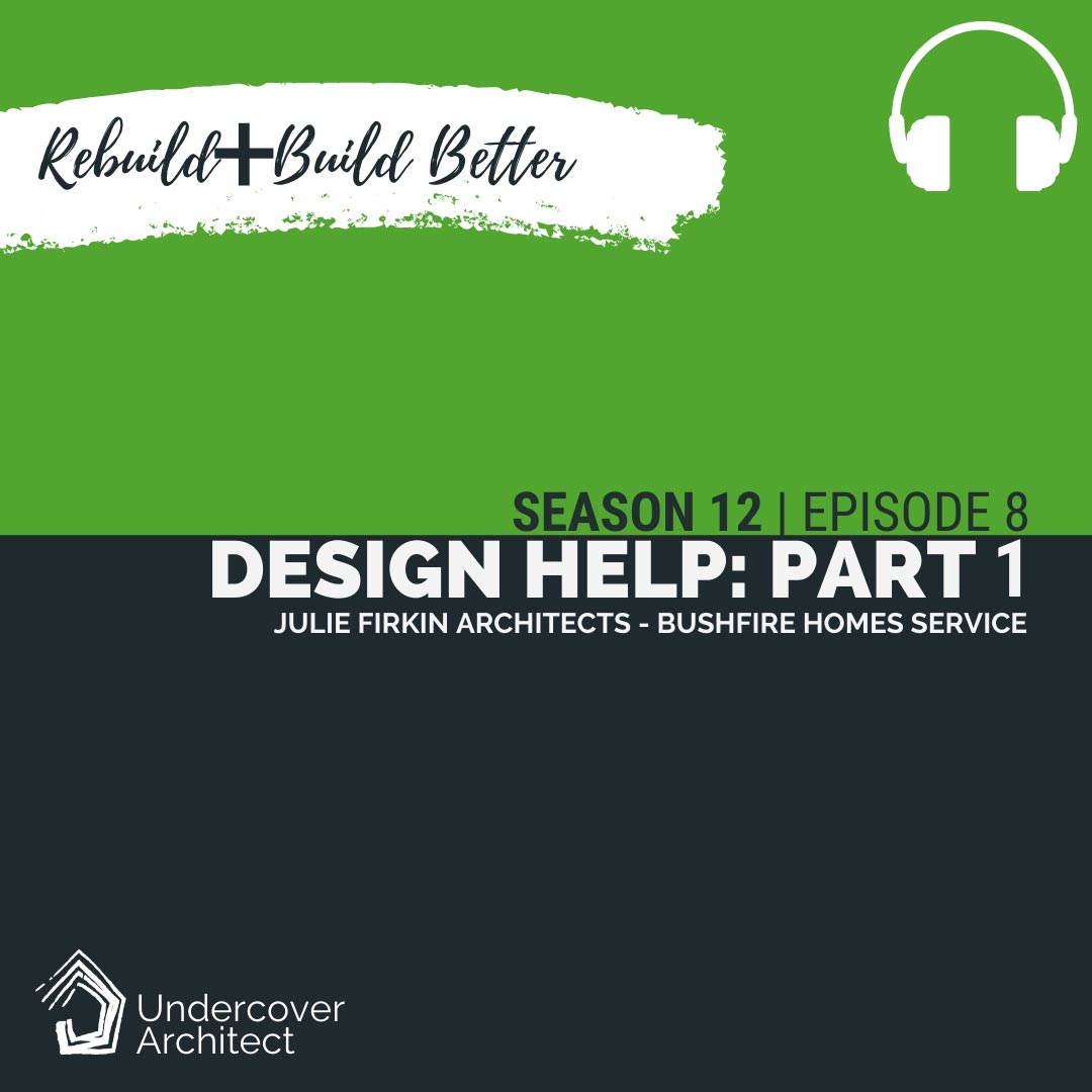 UndercoverArchitect-podcast-rebuild-bushfire-home-design-julie-firkin-part-1-SQUARE