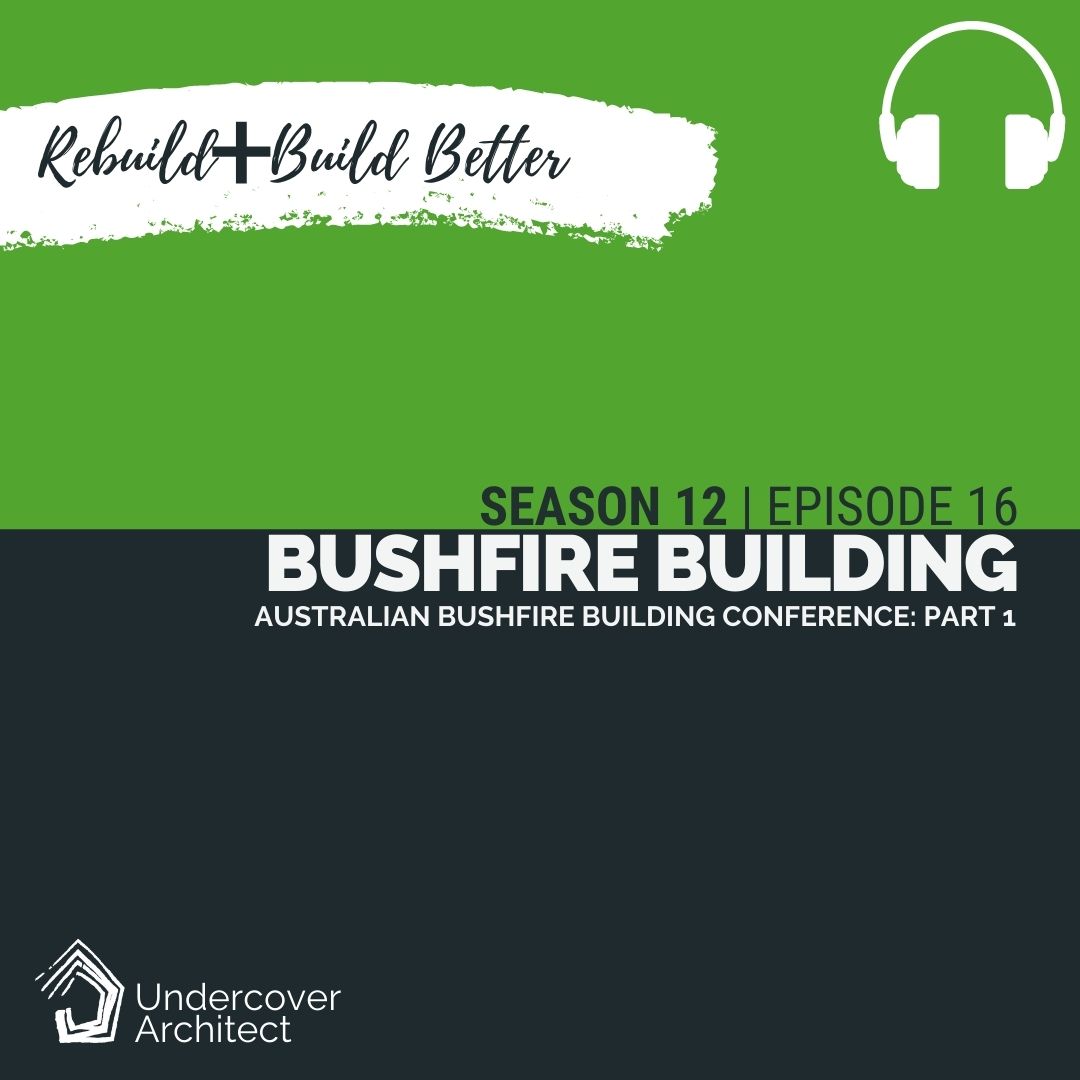 UndercoverArchitect-podcast-rebuild-australian-bushfire-building-conference-part-1-Square