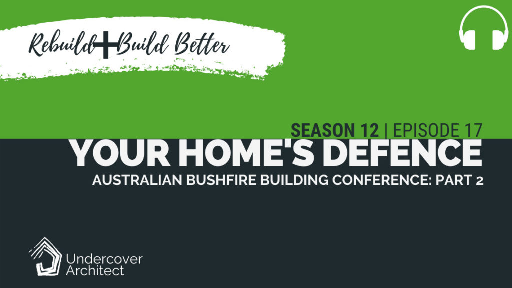UndercoverArchitect-podcast-rebuild-australian-bushfire-building-conference-part-2