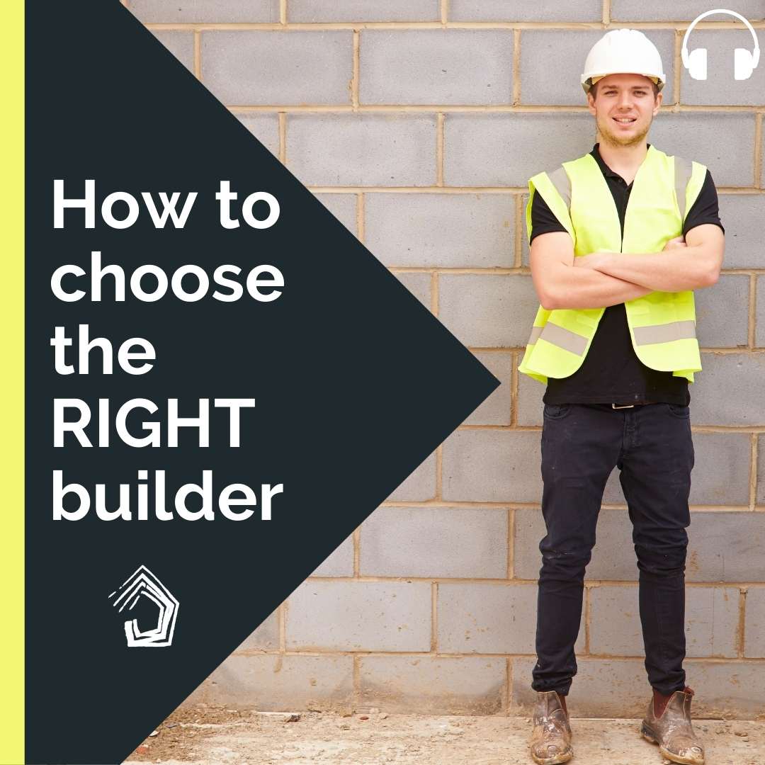 UndercoverArchitect-podcast-how-to-choose-the-right-builder-Square-Image