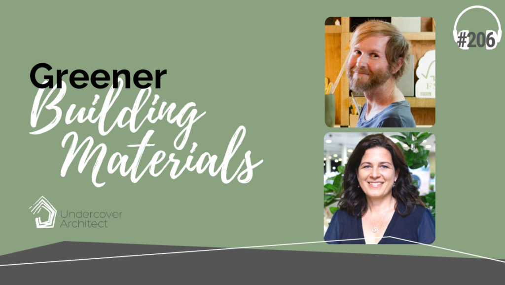UndercoverArchitect-podcast-greener-building-materials-druce-davey