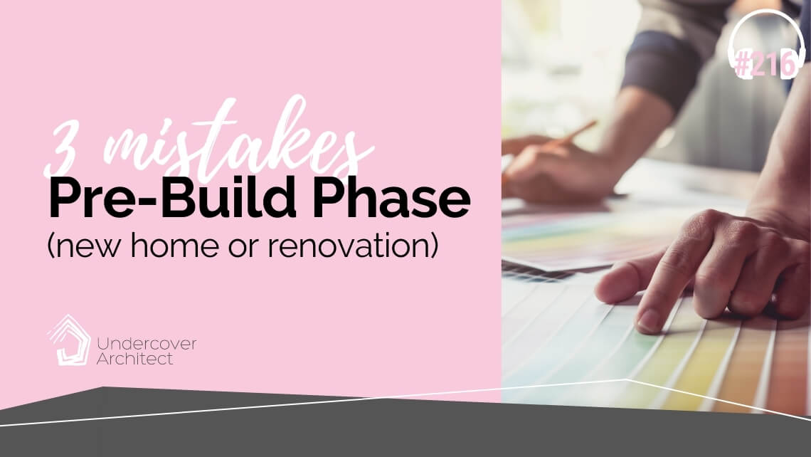 UndercoverArchitect-podcast-before-you-build-renovation-new-home-three-mistakes