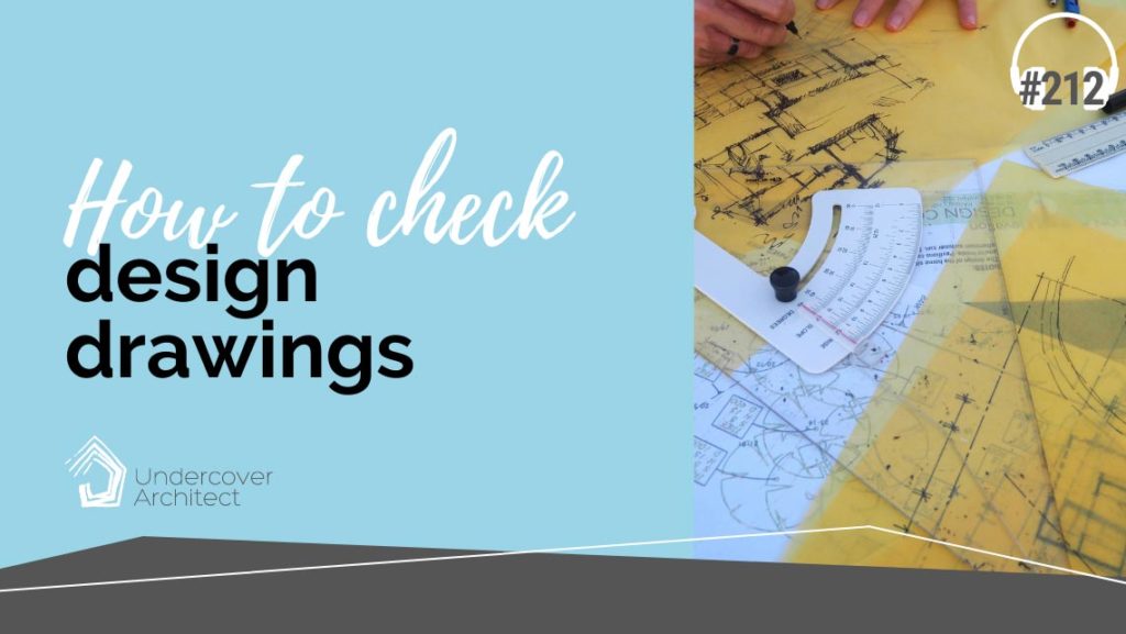 UndercoverArchitect-podcast-how-to-check-design-drawings