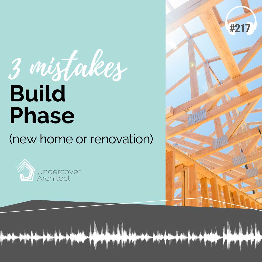 UndercoverArchitect-podcast-building-your-renovation-new-home-three-mistakes-Insta