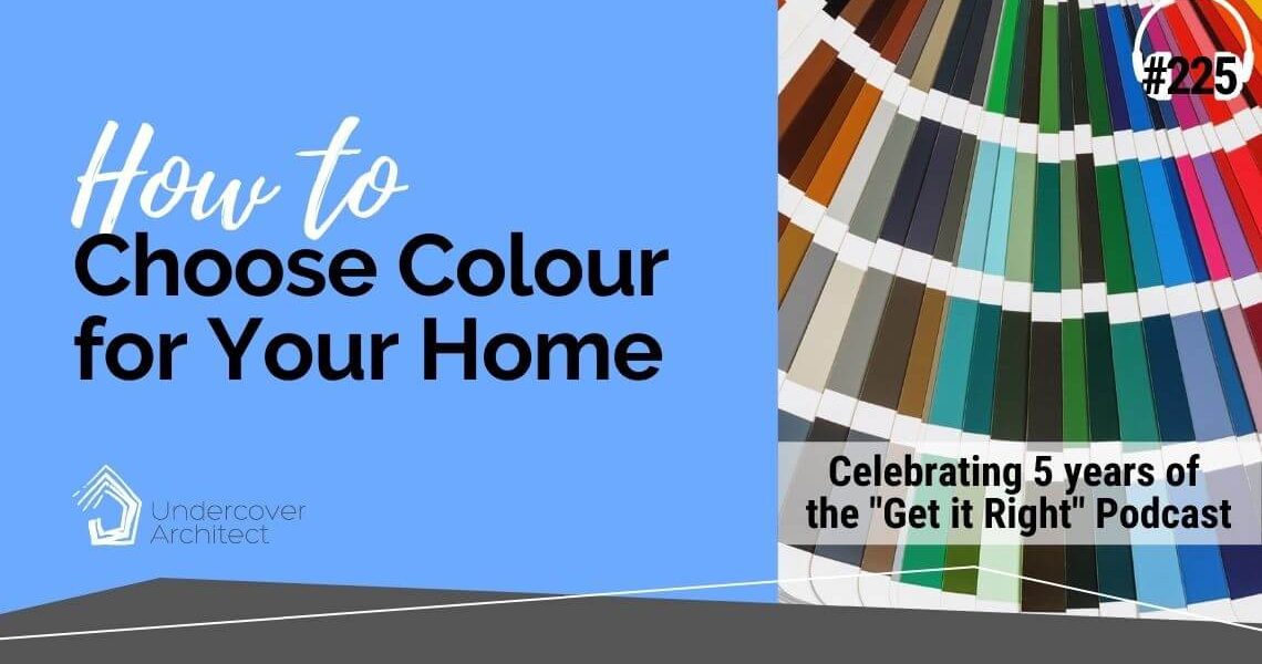 UndercoverArchitect-podcast-how-to-choose-colour-for-your-home