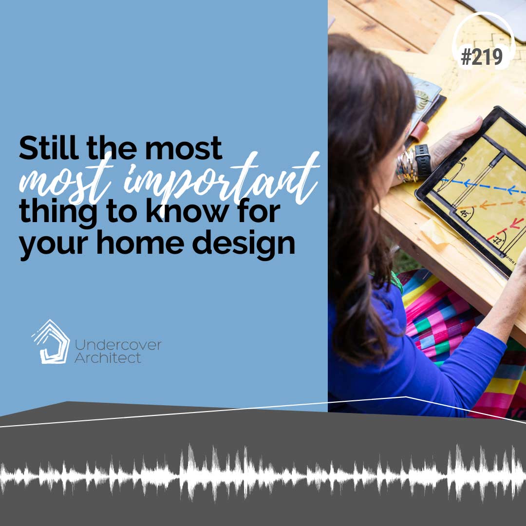 UndercoverArchitect-podcast-most-important-when-designing-your-home-Instagram