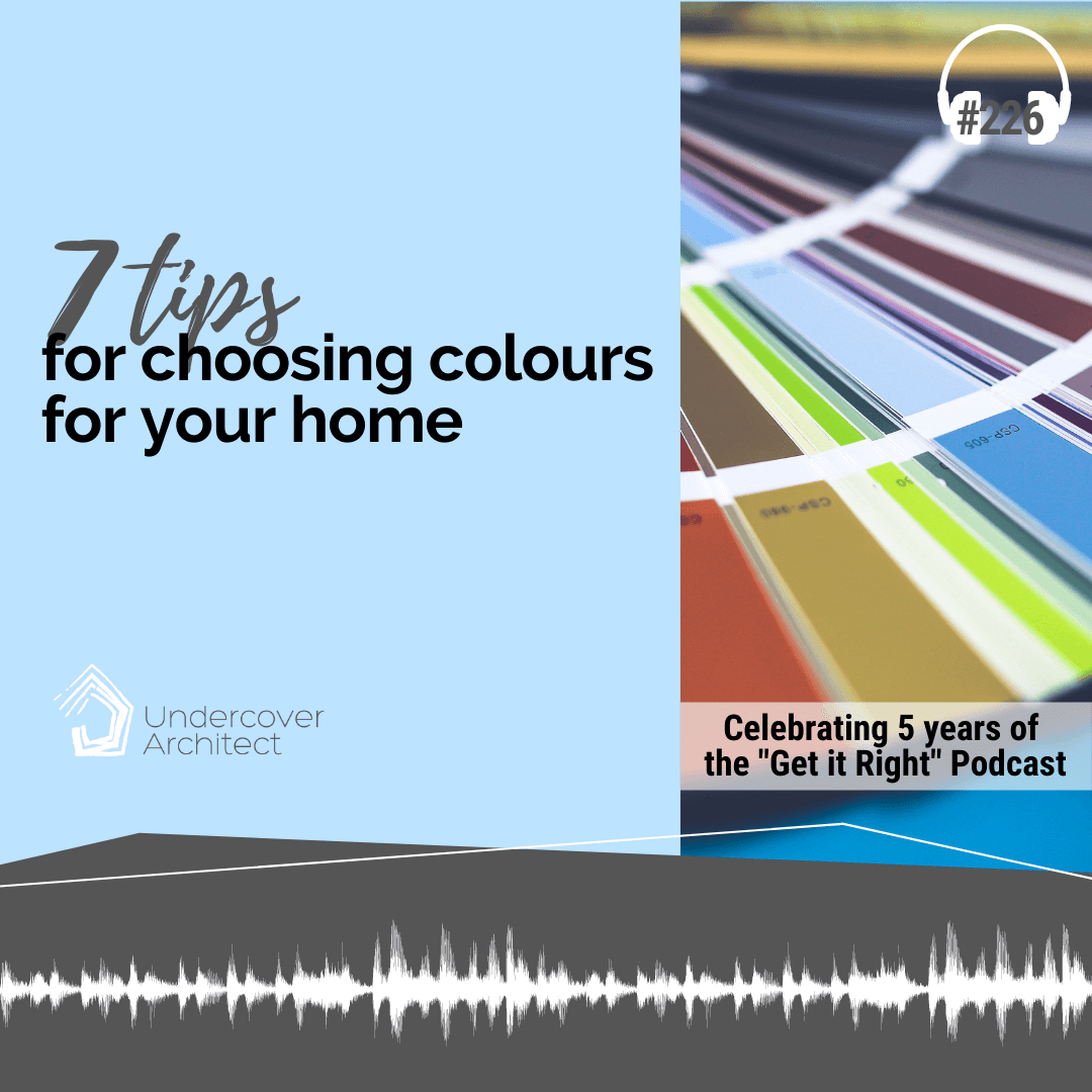 UndercoverArchitect-podcast-7-tips-for-choosing-colours-for-your-home