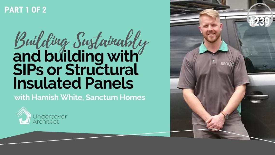 UndercoverArchitect-podcast-building-sustainably-structural-insulated-panels-sanctum-homes