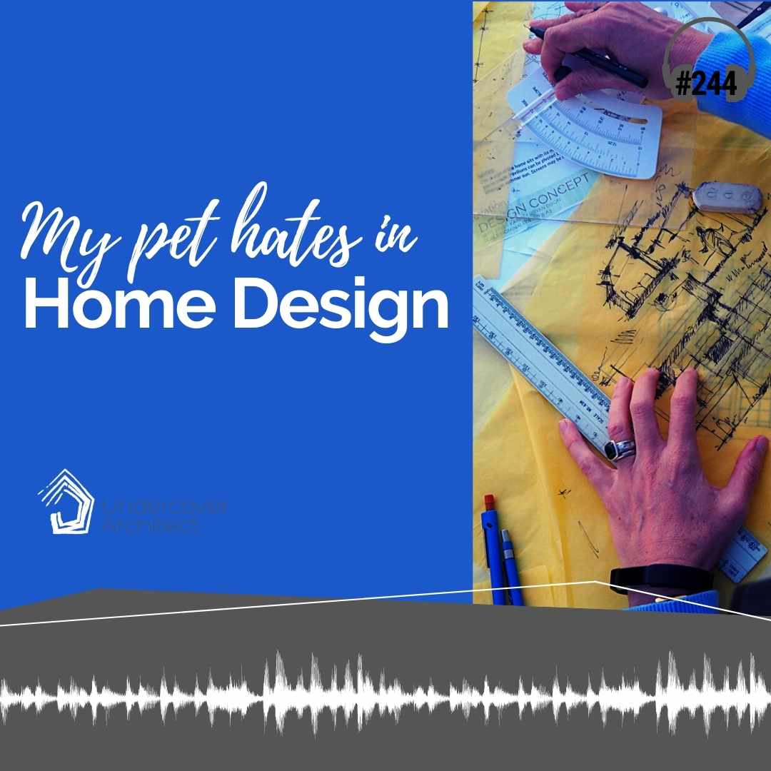 undercover-architect-podcast-my-pet-hates-in-home-design-amelia-lee-1.jpg
