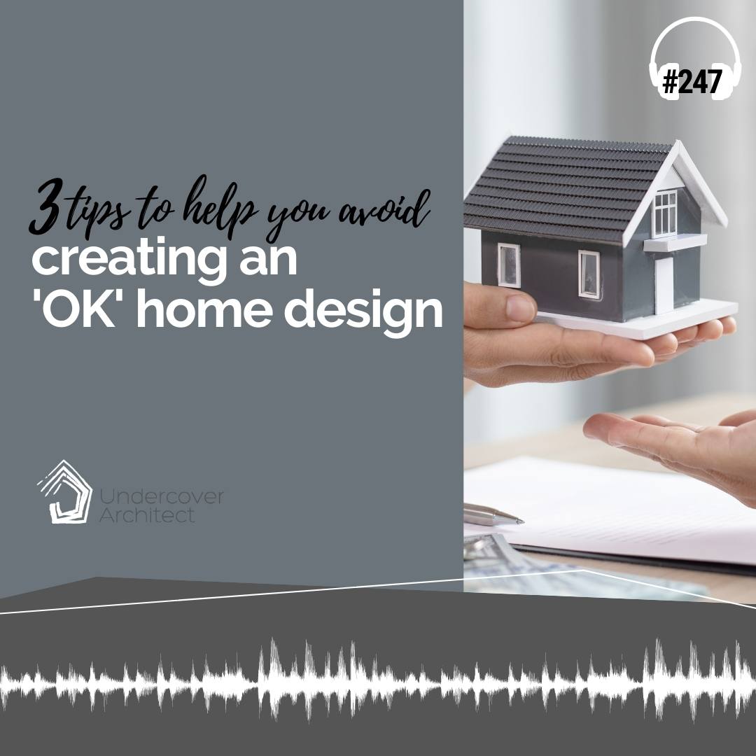 undercover-architect-podcast-avoid-creating-an-ok-home-design-ig.jpg