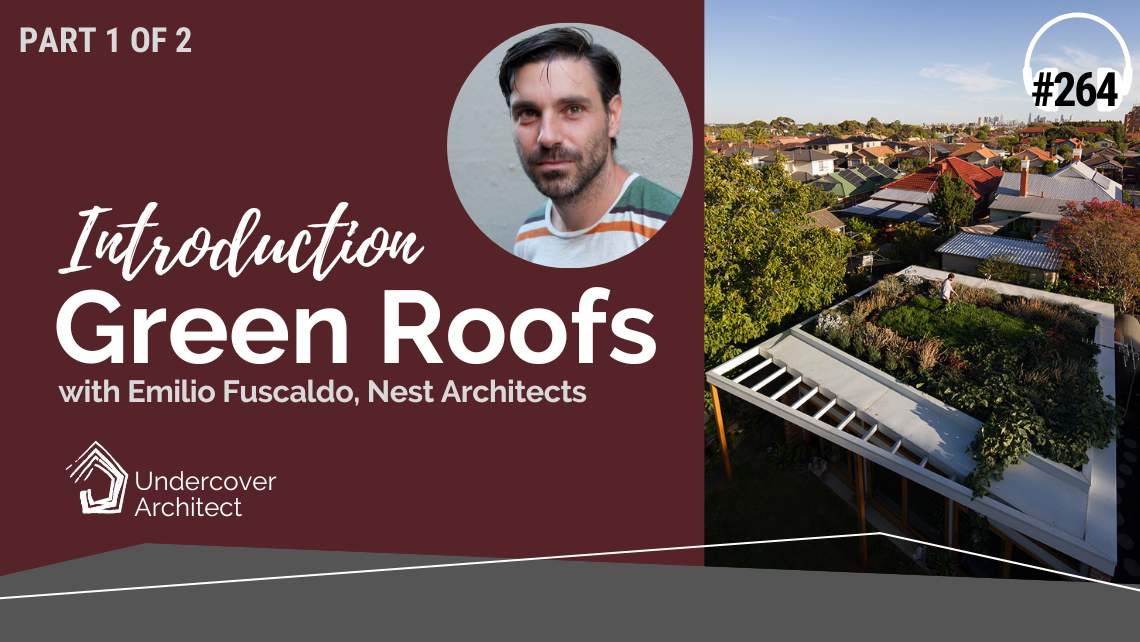 undercover-architect-podcast-an-introduction-to-green-roofs-emilio-fuscaldo-nest-architects.jpg