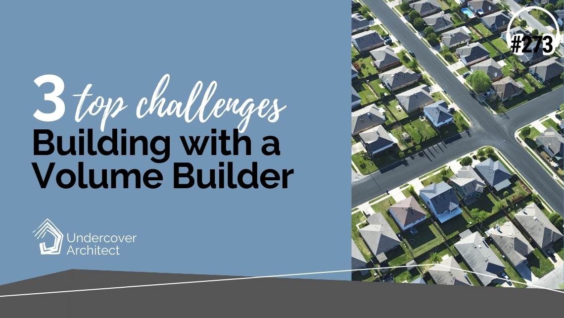undercoverarchitect-podcast-building-with-a-volume-builder-3-challenges