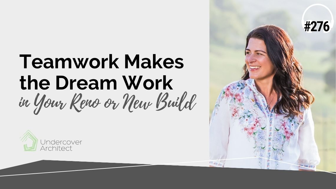 undercover-architect-podcast-teamwork-makes-the-dream-work-reno-new-build