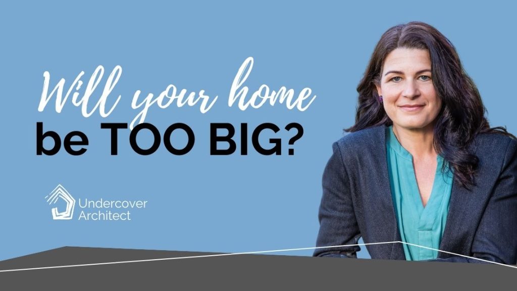 Undercover-architect-Pre-design-4-tips-home-too-big