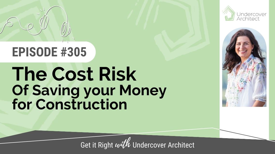 undercover-architect-podcast-cost-risk-saving-your-money-for-construction