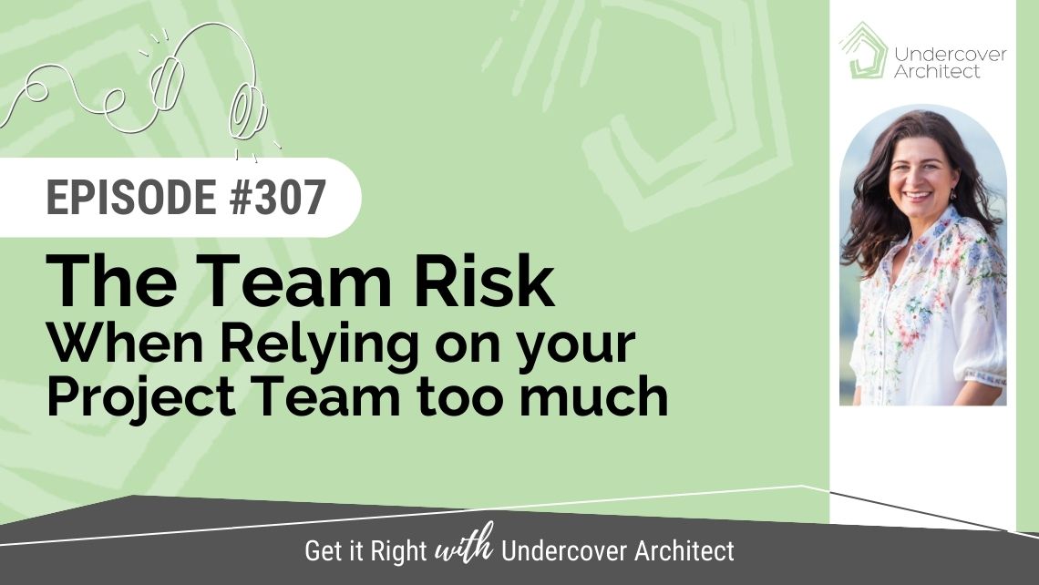 undercover-architect-podcast-team-risk-relying-on-project-team-too-much