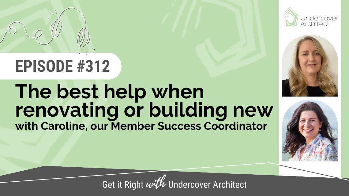 undercover-architect-podcast-best-help-when-renovating-building-new