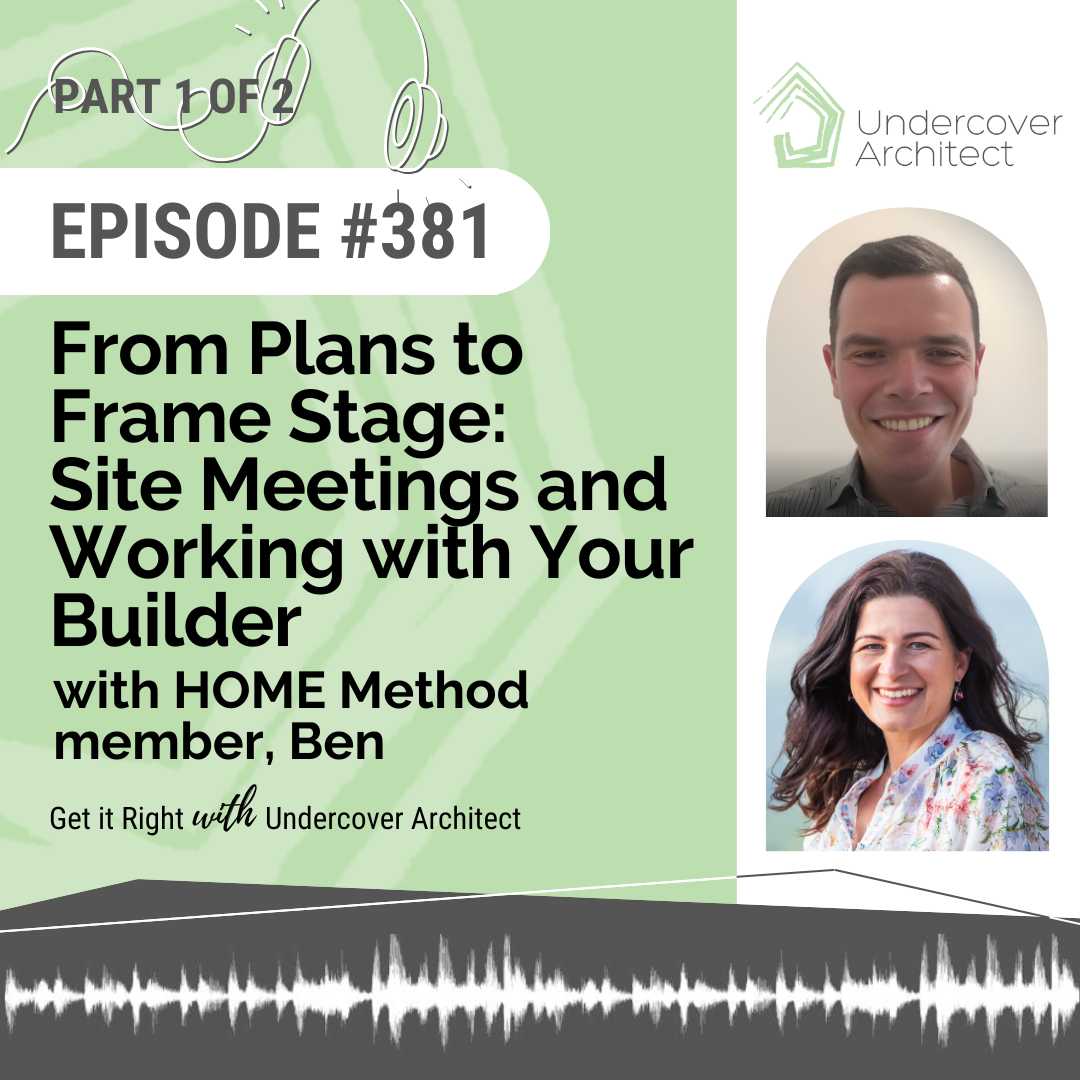 undercover-architect-podcast-plans-to-frame-stage-site-meetings-builder-home-method-instagram