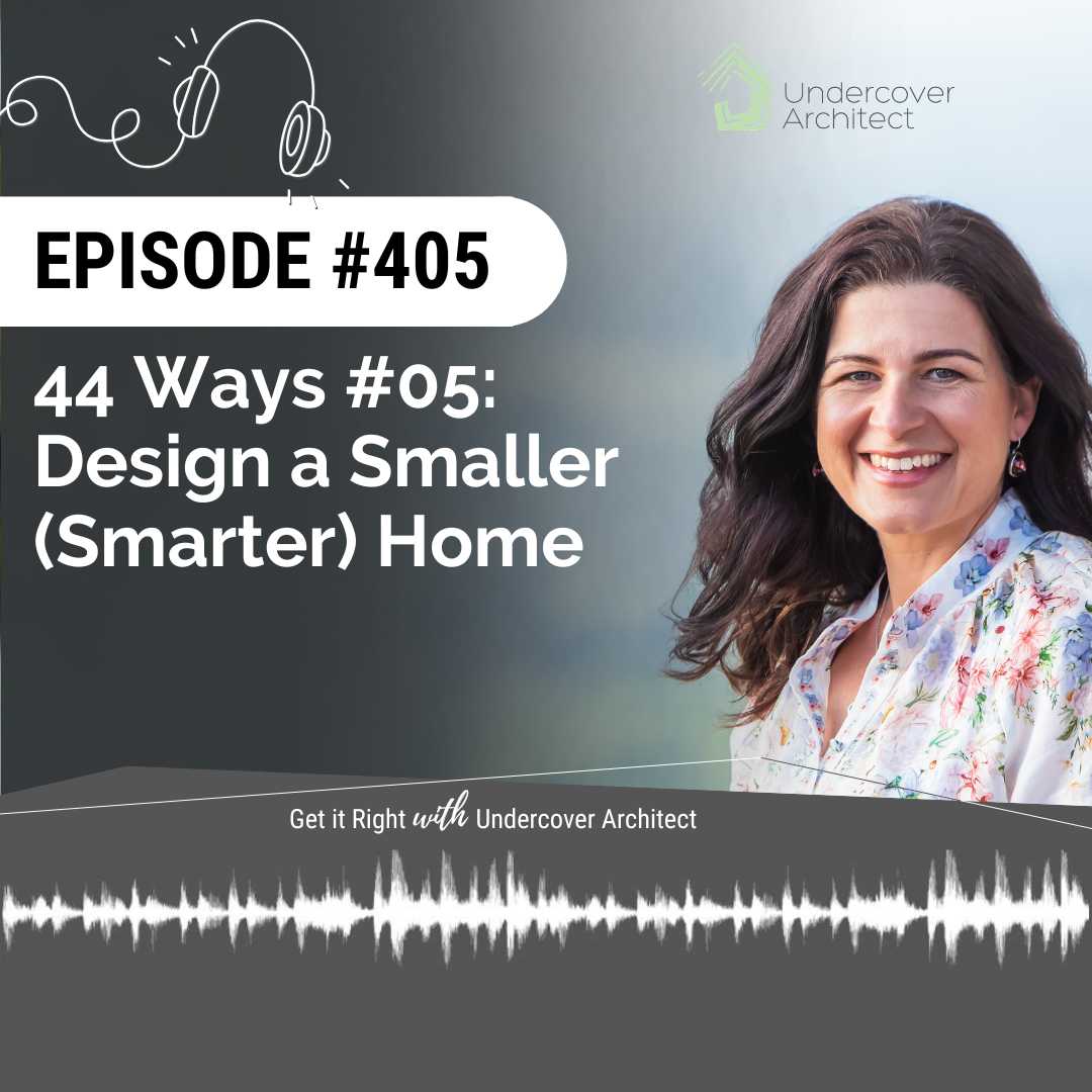 undercover-architect-podcast-44-ways-05-design-a-smaller-smarter-home-instagram