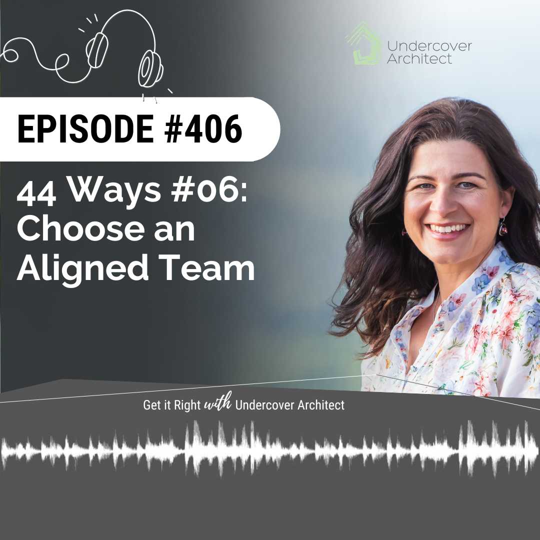 undercover-architect-podcast-44-ways-06-choose-an-aligned-team-instagram