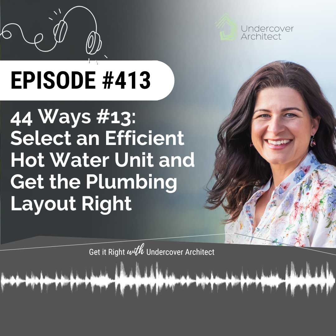 undercover-architect-podcast-44-ways-13-efficient-hot-water-unit-and-plumbing-layout-instagram