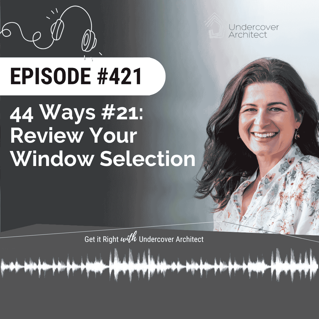 undercover-architect-podcast-44-ways-21-review-your-window-selection-instagram