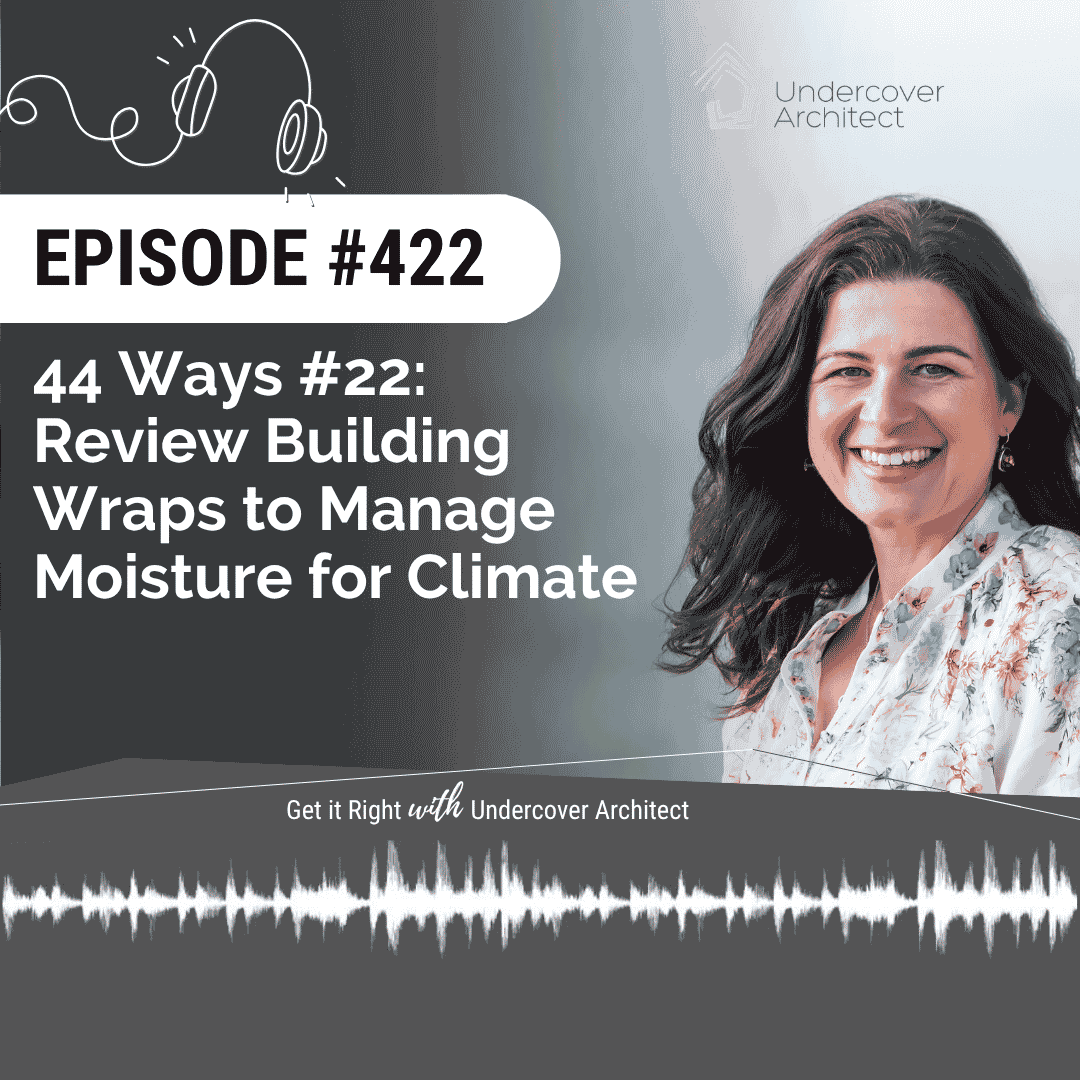 undercover-architect-podcast-44-ways-22-building-wraps-moisture-management-instagram
