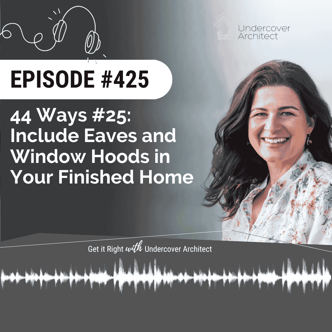 undercover-architect-podcast-44-ways-25-eaves-and-window-hoods-instagram
